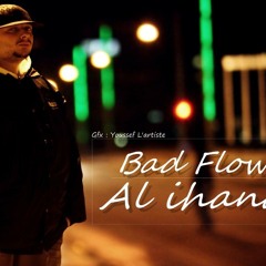 Bad flow Al ihana 4éme Extrait De L'album ''DDonya'' 2013