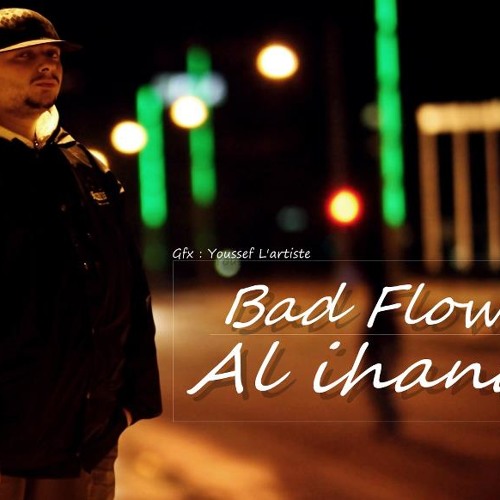 Bad flow Al ihana 4éme Extrait De L'album ''DDonya'' 2013