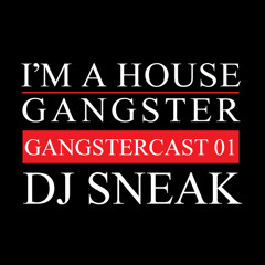 DJ SNEAK | GANGSTERCAST 01