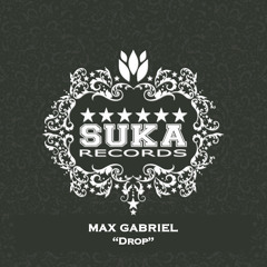 Max Gabriel - Drop (Original Mix) [Suka Records]