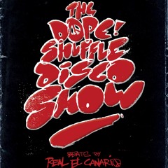 REAL EL CANARIO presents THE DOPE SHUFFLE DISCO SHOW VOL.1 MIXED BY REAL EL CANARIO