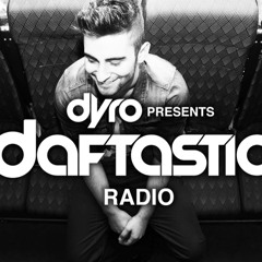 Dyro presents Daftastic Radio 001 (Sirius XM - Electric Area)