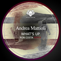 Andrea Mattioli - What's Up (Ron Costa Remix) [Monique Speciale]