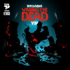 WAYZ & Sidius - Waking The Dead VIP - FREE DL