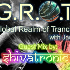 ShivaTronics - Global Realm Of Trance (G.R.O.T) Guestmix-2013 [Soundcloud Edit]
