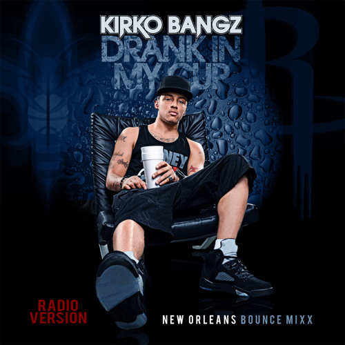 Drank In My Cup (New Orleans Bounce Radio Mixx)