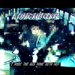 LunchBoXr - I Rode the Bus Home With Her