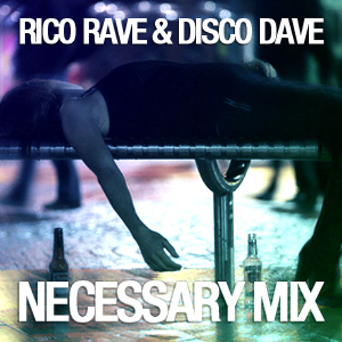 Rico Rave & Disco Dave's Necessary Mix