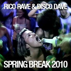 Rico Rave & Disco Dave - Spring Break 2010 Mix
