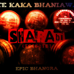 Sharabi  Tribute  - Epic Bhangra Ft. Kaka Bhainiawala
