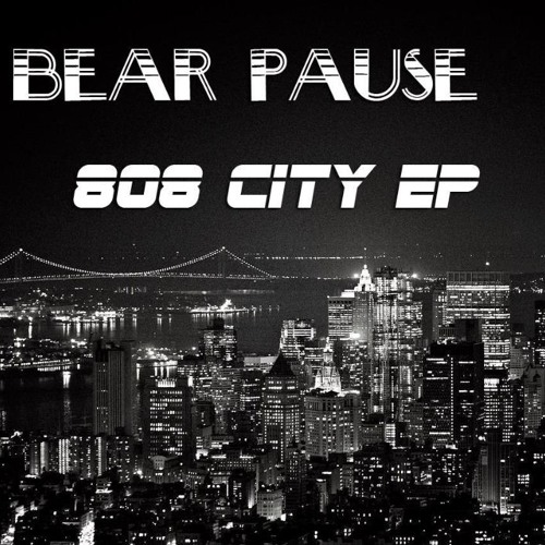 Bear Pause - 808 City 2.0 (Original Mix)