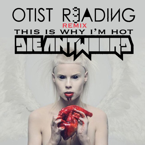 DIE ANTWOORD - This is why i'm hot ( OTIST READING remix )