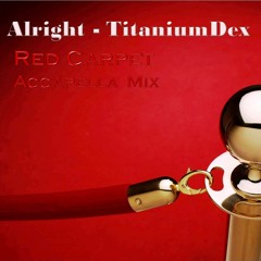 Alright - Red Carpet (Titanium Dex Remix)