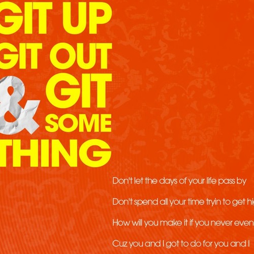 Git Sumthin [Git Up 'n Out]