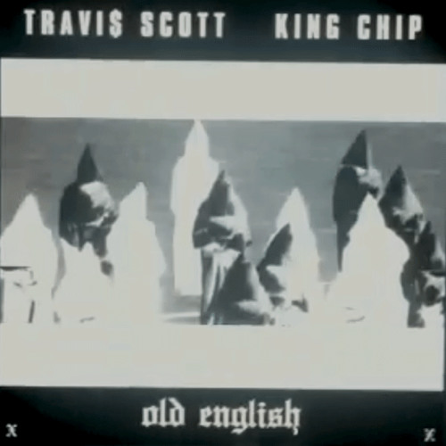 TRAVI$ SCOTT "Old English" feat. KING CHIP