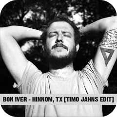 Bon Iver - Hinnom, TX (Timo Jahns Edit)