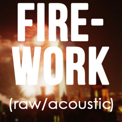 Firework (Acoustic Cover/Raw/Katy Perry)