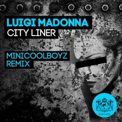Luigi Madonna - City Liner (MiniCoolBoyz Remix - preview) - Excentric Muzik