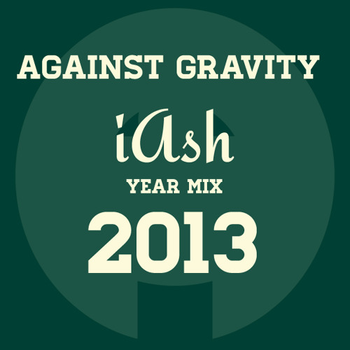 Against Gravity (iAsh Year Mix) + 2013 Countdown "Read Description"