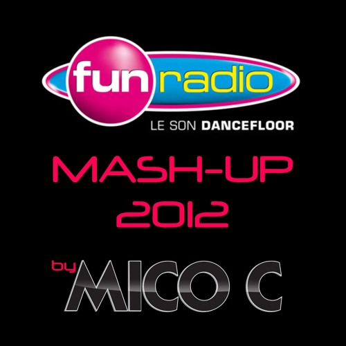Stream MASH UP FUN RADIO 2012 by MICO C by Mico C | Listen online for free  on SoundCloud