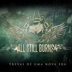 01 - All Still Burns - Trevas de uma nova era