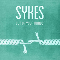 Sykes - Out Of Your Hands