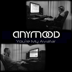Anymood - Yor're My Avatar (Original Low Quality Prev)