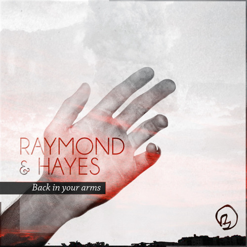 Raymond & Hayes - Back In Your Arms. OUT NOW