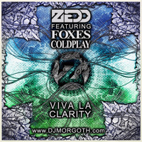 DJ Morgoth - Viva La Clarity [Zedd feat. Foxes vs. Coldplay]