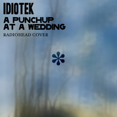 A Punchup at a Wedding (Radiohead Piano cover)