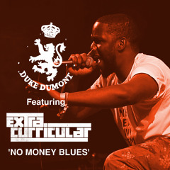 Duke Dumont feat. Extra Curricular - No Money Blues