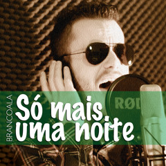 Brancoala - Só mais uma noite (Original)