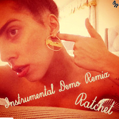 Lady Gaga - Ratchet (Instrumental Demo Remix)