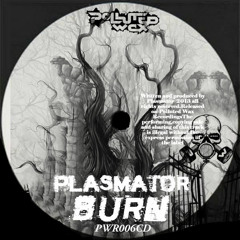 Plasmator - Burn PWR006CD [Forthcoming]