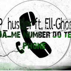 P-hustler Ft Ell Ghost - Da me Number Do teu Phone