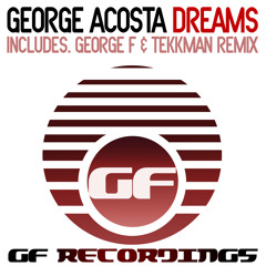 George Acosta - Dreams (Original Mix) - GF Recordings