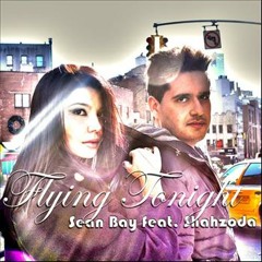 Flying Tonight ~ Sean Bay Ft. Shahzoda