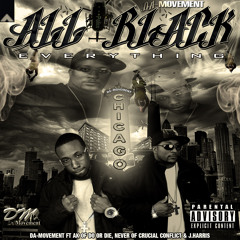 All Black Everything FT AK Of Do Or DIe ,Never of Crucial Conflict & J. Harris