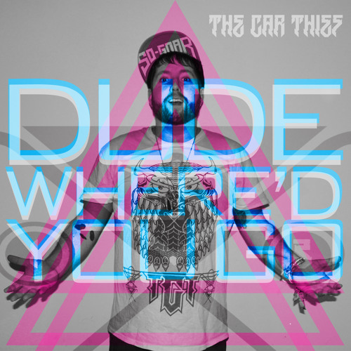 Dude Where'd You Go- The Car Thief
