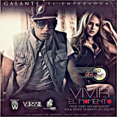 Galante El Emperador - Vivir El Momento (Original)