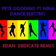 Pete Gooding FT Nina - Dance Electric (eDaN Dedicate Remix)