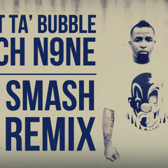 Tech N9ne - Bout Ta' Bubble (3D Smash Remix)