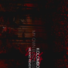 My Own Business (Meano Remix) - Kolombo