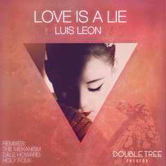 Luis Leon - Love Is A Lie (The Mekanism Remix) Out Now!