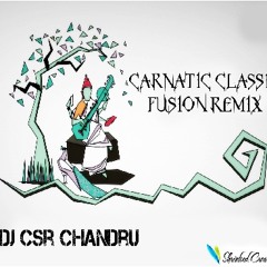 Carnatic Classic Fusion Remix- DjCsr