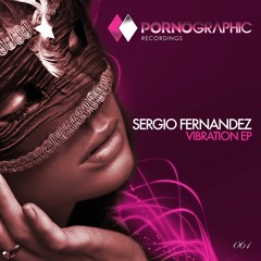 Sergio Fernandez - Heart Vibration (Original Mix) [Pornographic Recordings]