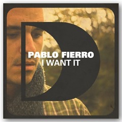 Pablo Fierro  "I Want It" (Original Mix) Defected