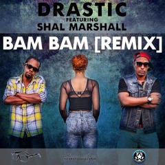 Drastic - "Bam Bam (Remix)" feat. Shal Marshal