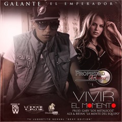 Vivir El Momento (Prod. By Gaby ''Los Metalicoz'', ALX & Bryan ''La Mente Del Equipo'') - Galante