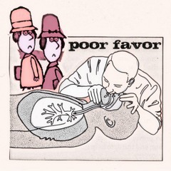 Poor Favor - Can't Show My Face Again